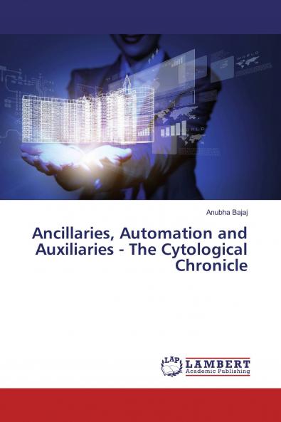 Ancillaries Automation and Auxiliaries - The Cytological Chronicle