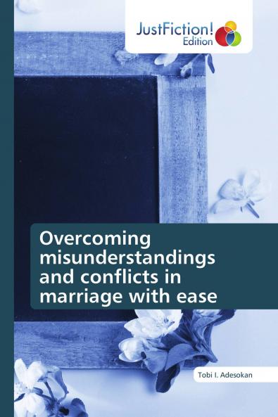 Overcoming misunderstandings and conflicts in marriage with ease