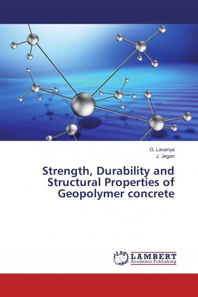 Strength Durability and Structural Properties of Geopolymer concrete