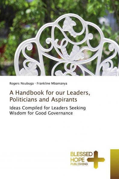 A Handbook for our Leaders Politicians and Aspirants