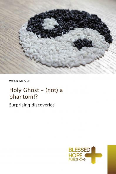 Holy Ghost - (not) a phantom!?