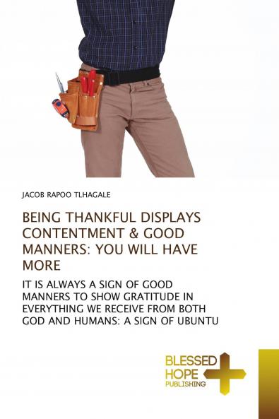 BEING THANKFUL DISPLAYS CONTENTMENT & GOOD MANNERS