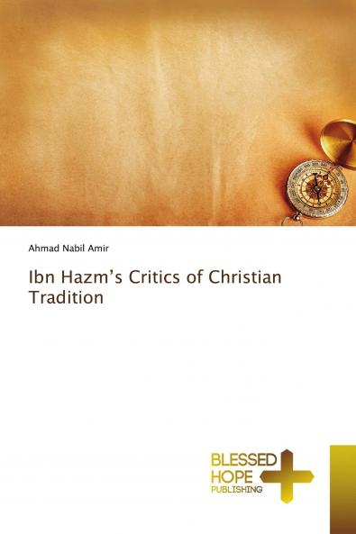 Ibn Hazm's Critics of Christian Tradition