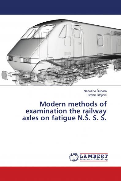 Modern methods of examination the railway axles on fatigue N.��. S. S.