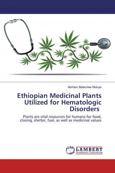 Ethiopian Medicinal Plants Utilized for Hematologic Disorders