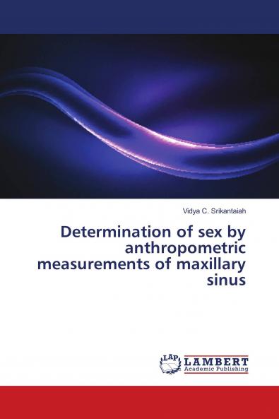 Determination of sex by anthropometric measurements of maxillary sinus