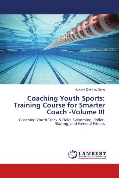 Coaching Youth Sports: Training Course for Smarter Coach -Volume III