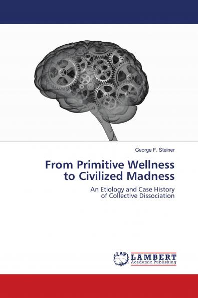 From Primitive Wellness to Civilized Madness