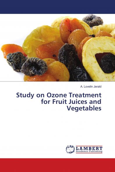 Study on Ozone Treatment for Fruit Juices and Vegetables
