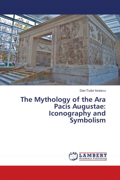 The Mythology of the Ara Pacis Augustae: Iconography and Symbolism