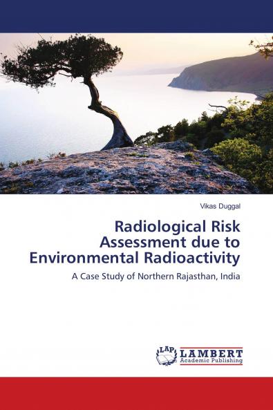 Radiological Risk Assessment due to Environmental Radioactivity