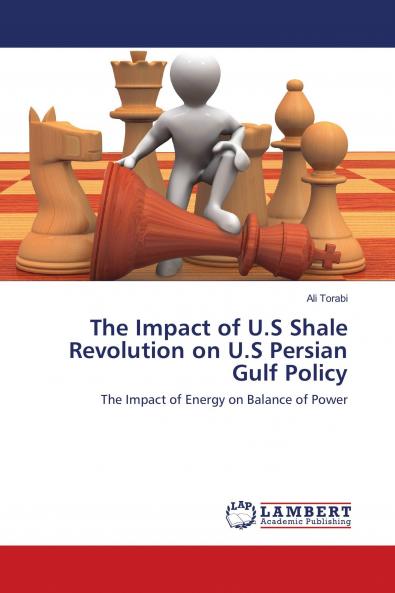 The Impact of U.S Shale Revolution on U.S Persian Gulf Policy