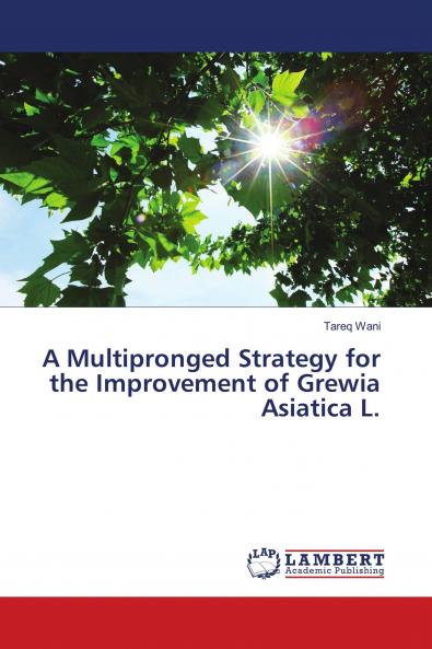 A Multipronged Strategy for the Improvement of Grewia Asiatica L.