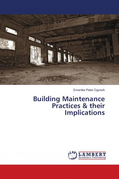 Building Maintenance Practices & their Implications