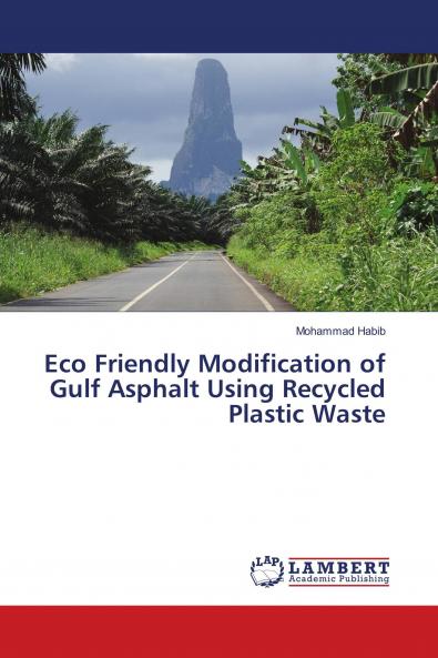 Eco Friendly Modification of Gulf Asphalt Using Recycled Plastic Waste