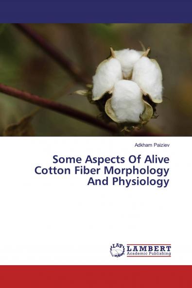 Some Aspects Of Alive Cotton Fiber Morphology And Physiology
