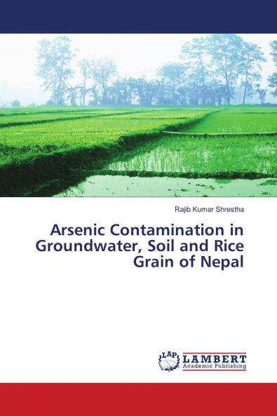 Arsenic Contamination in Groundwater Soil and Rice Grain of Nepal