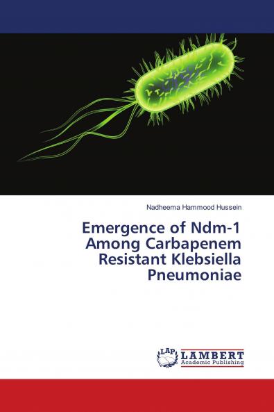Emergence of Ndm-1 Among Carbapenem Resistant Klebsiella Pneumoniae