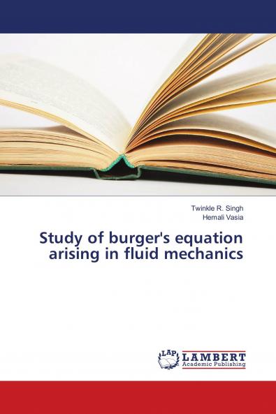Study of burger's equation arising in fluid mechanics