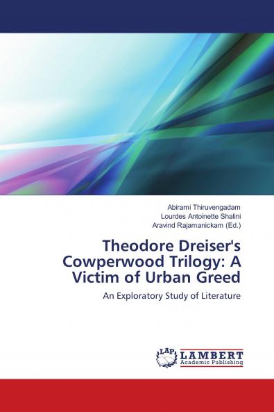 Theodore Dreiser's Cowperwood Trilogy: A Victim of Urban Greed