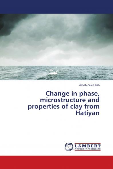 Change in phase microstructure and properties of clay from Hatiyan
