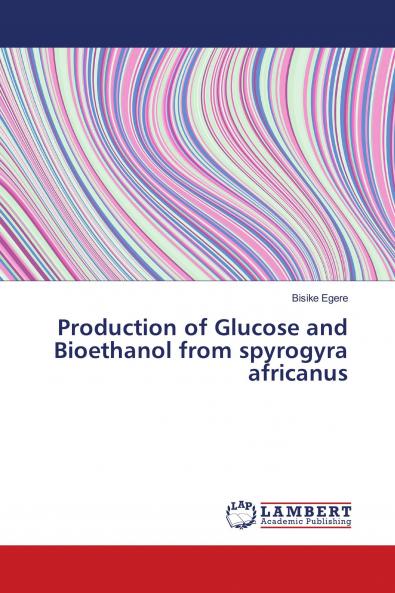 Production of Glucose and Bioethanol from spyrogyra africanus