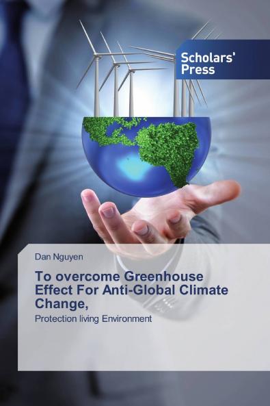 To overcome Greenhouse Effect For Anti-Global Climate Change