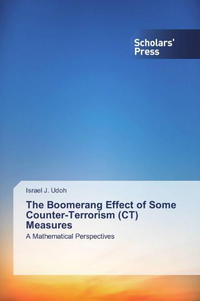 The Boomerang Effect of Some Counter-Terrorism (CT) Measures