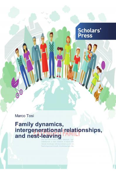 Family dynamics intergenerational relationships and nest-leaving