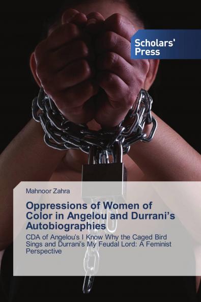 Oppressions of Women of Color in Angelou and Durrani���s Autobiographies