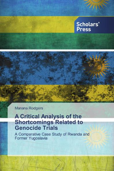 A Critical Analysis of the Shortcomings Related to Genocide Trials