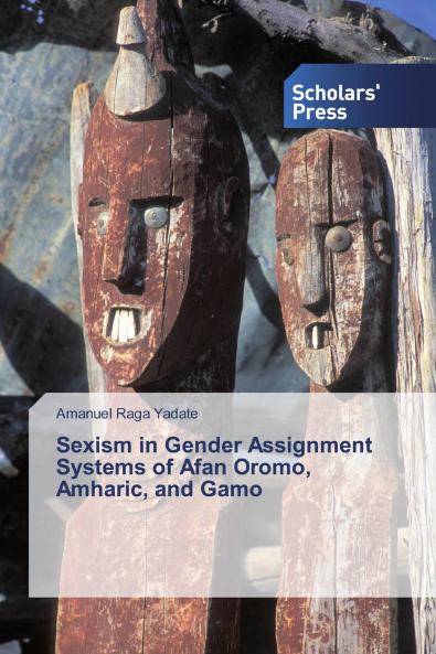 Sexism in Gender Assignment Systems of Afan Oromo Amharic and Gamo