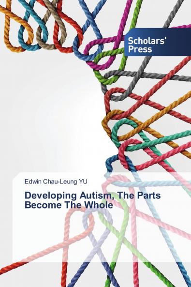Developing Autism The Parts Become The Whole