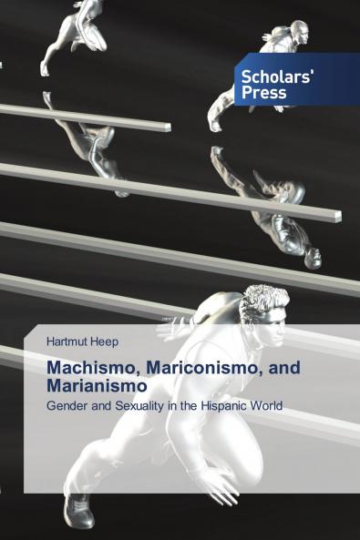 Machismo Mariconismo and Marianismo