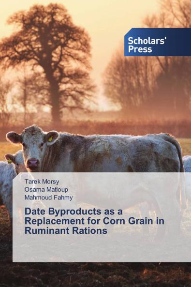 Date Byproducts as a Replacement for Corn Grain in Ruminant Rations