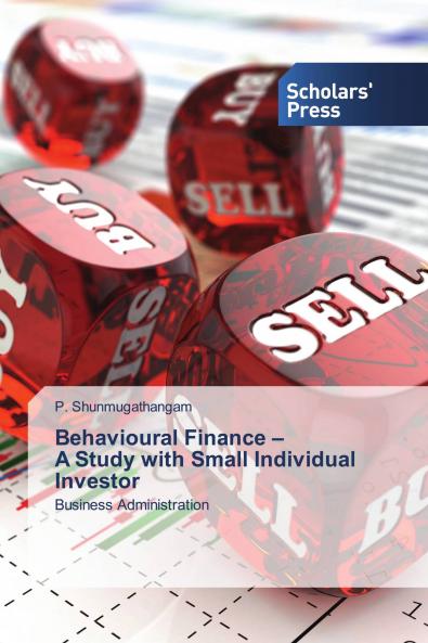 Behavioural Finance ��� A Study with Small Individual Investor