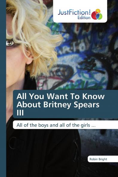 All You Want To Know About Britney Spears III