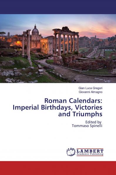 Roman Calendars: Imperial Birthdays Victories and Triumphs