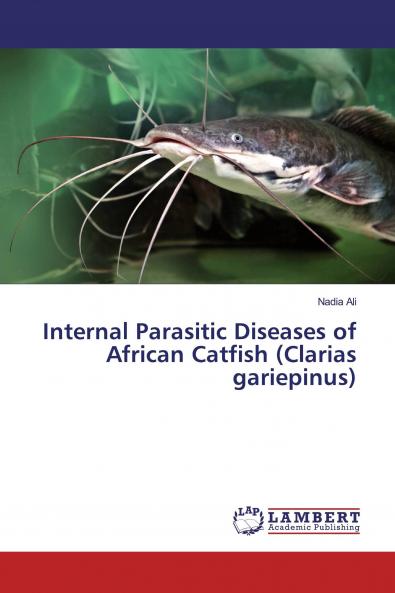 Internal Parasitic Diseases of African Catfish (Clarias gariepinus)