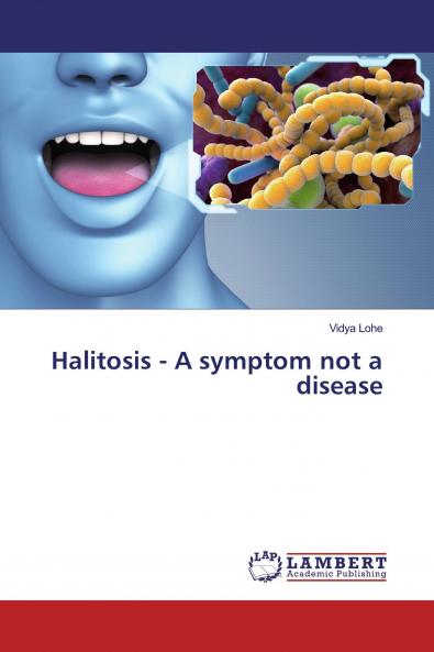 Halitosis - A symptom not a disease