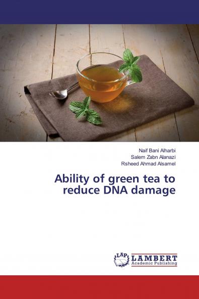 Ability of green tea to reduce DNA damage