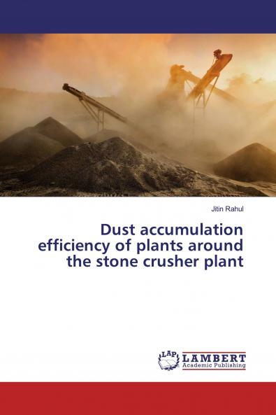 Dust accumulation efficiency of plants around the stone crusher plant
