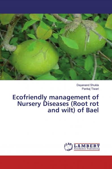 Ecofriendly management of Nursery Diseases (Root rot and wilt) of Bael