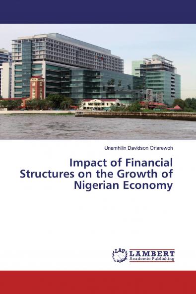Impact of Financial Structures on the Growth of Nigerian Economy