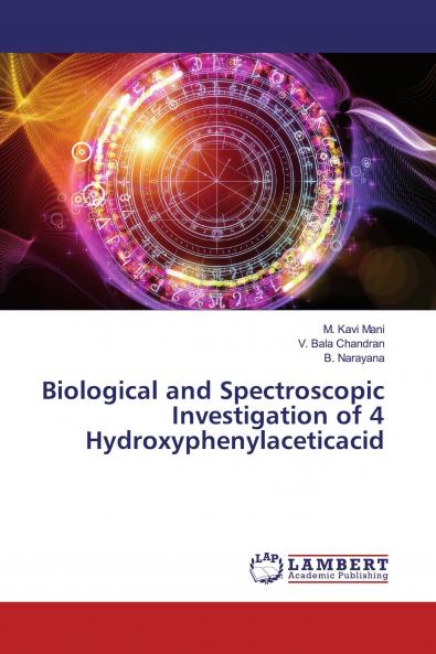 Biological and Spectroscopic Investigation of 4 Hydroxyphenylaceticacid