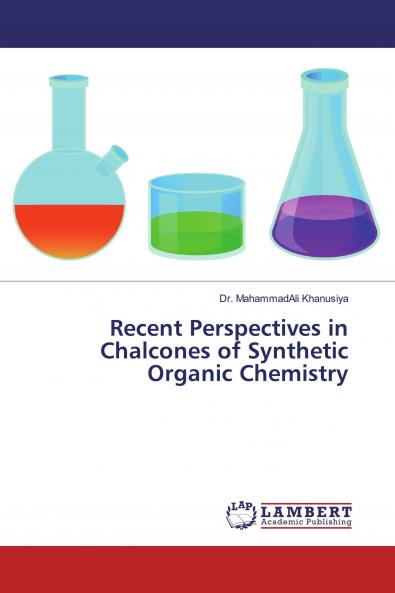 Recent Perspectives in Chalcones of Synthetic Organic Chemistry