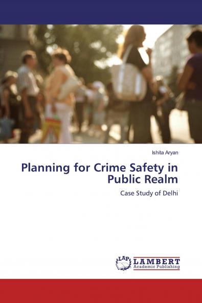 Planning for Crime Safety in Public Realm