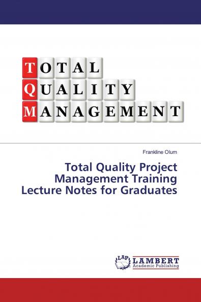 Total Quality Project Management Training Lecture Notes for Graduates