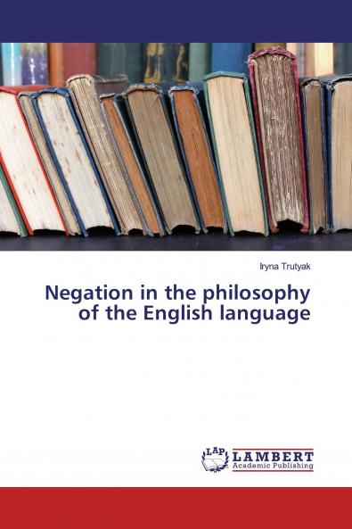 Negation in the philosophy of the English language