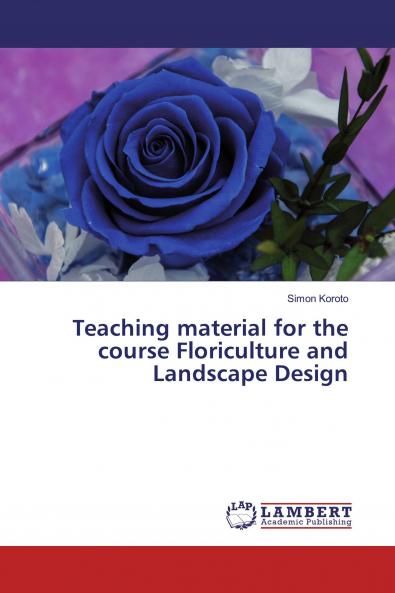 Teaching material for the course Floriculture and Landscape Design